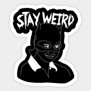 Stay Weird Sticker